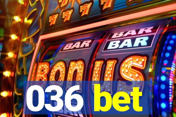 036 bet